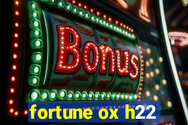 fortune ox h22